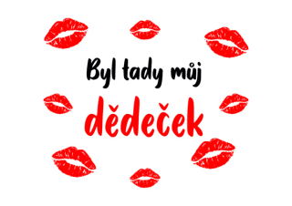 Obrázek pro potisk č.41 Byl tady můj dědeček