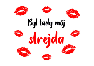 Obrázek pro potisk č.50 Byl tady můj strejda