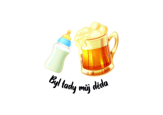 Obrázek pro potisk č.54 Byl tady můj děda pitivo