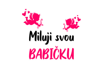 Obrázek pro potisk č.57 Miluji svou babičku+Amorek