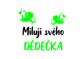 Obrázek pro potisk č.58 Miluji svého dědečka+Amorek