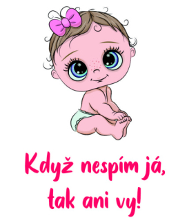 Obrázek pro potisk č.76 Když nespím já, tak ani vy! holčička