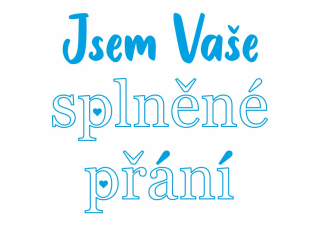 Obrázek pro potisk č.80 Jsem Vaše splněné přání - chlapecké